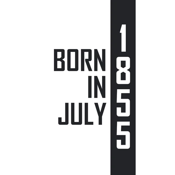 Nacido Julio 1855 Celebración Cumpleaños Para Los Nacidos Julio 1855 — Archivo Imágenes Vectoriales