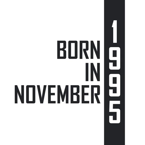Nascido Novembro 1995 Celebração Aniversário Para Aqueles Nascidos Novembro 1995 — Vetor de Stock