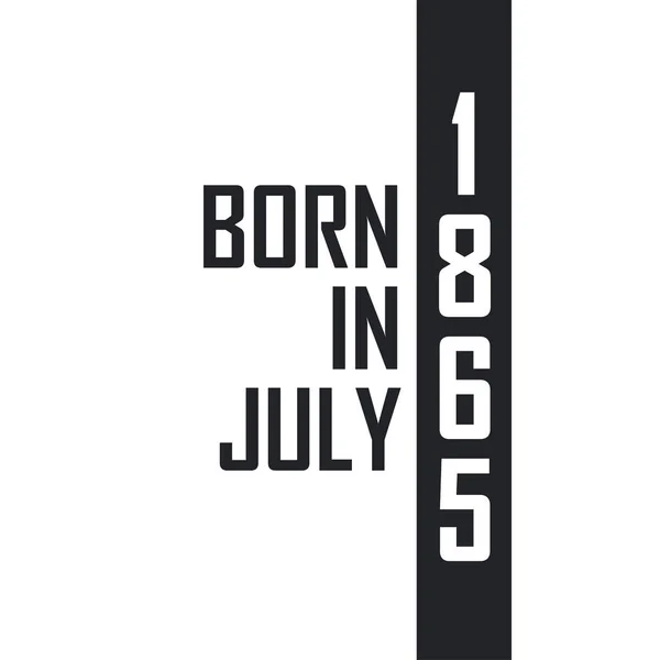 Γεννήθηκε Τον Ιούλιο Του 1865 Γιορτή Γενεθλίων Για Όσους Γεννήθηκαν — Διανυσματικό Αρχείο