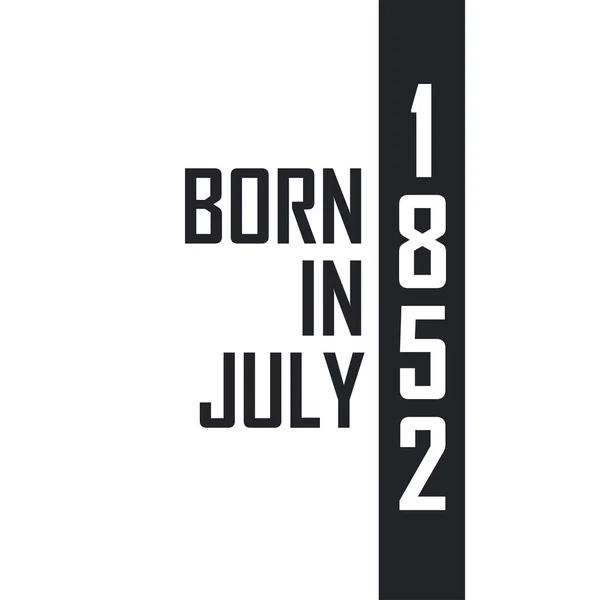 Nascido Julho 1852 Celebração Aniversário Para Aqueles Nascidos Julho 1852 — Vetor de Stock