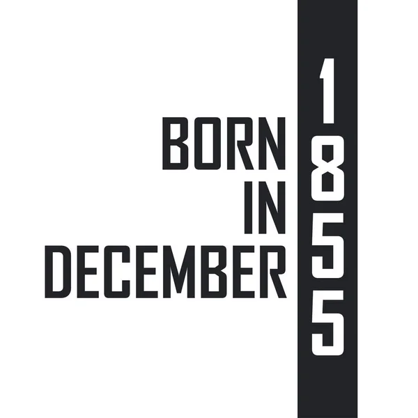 Aralık 1855 Doğumlu Aralık 1855 Doğanlar Için Doğum Günü Kutlaması — Stok Vektör
