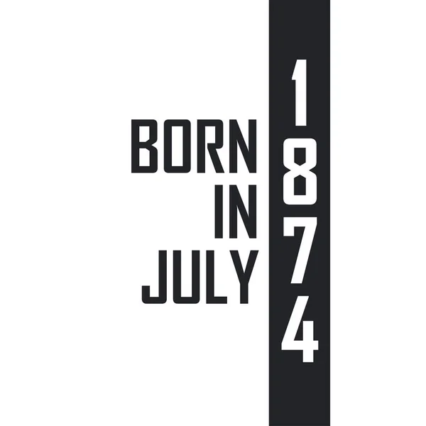 1874 Júliusában Született Születésnapi Ünnepség Azoknak Akik 1874 Júliusában Születtek — Stock Vector