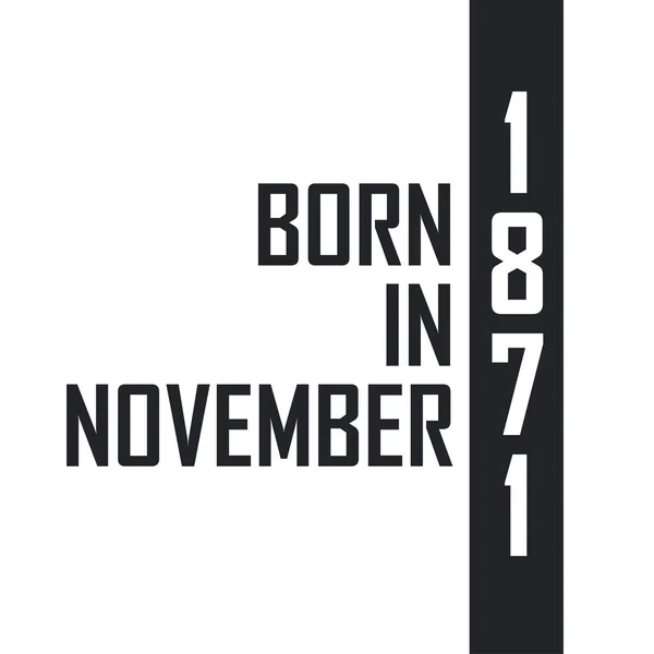 Nato Nel Novembre 1871 Festeggiamenti Compleanno Nati Nel Novembre 1871 — Vettoriale Stock