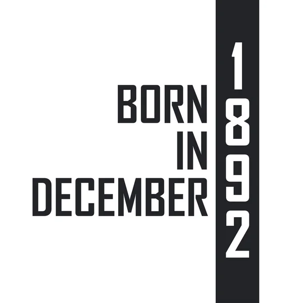 Nato Nel Dicembre 1892 Festeggiamenti Compleanno Nati Nel Dicembre 1892 — Vettoriale Stock