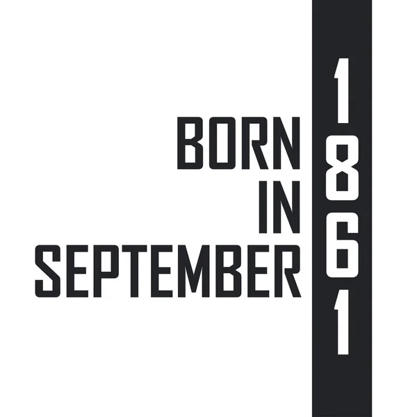 Nato Nel Settembre 1861 Festeggiamenti Compleanno Nati Nel Settembre 1861 — Vettoriale Stock