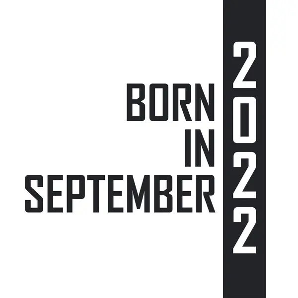 Eylül 2022 Doğumlu Eylül 2022 Doğanlar Için Doğum Günü Kutlaması — Stok Vektör
