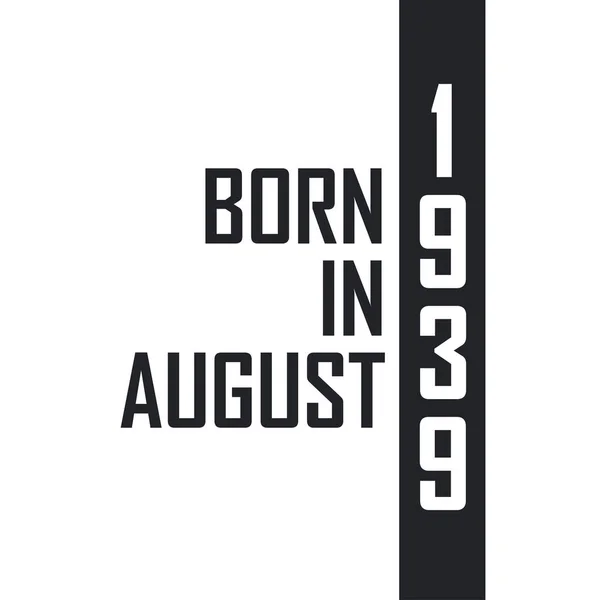 Ağustos 1939 Doğumlu Ağustos 1939 Doğanlar Için Doğum Günü Kutlaması — Stok Vektör