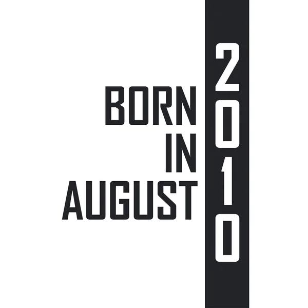 Geboren Augustus 2010 Verjaardagsfeest Voor Degenen Die Geboren Zijn Augustus — Stockvector
