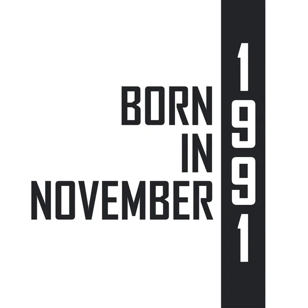 Nascido Novembro 1991 Celebração Aniversário Para Aqueles Nascidos Novembro 1991 — Vetor de Stock