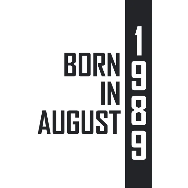 1989 Ağustos Unda Doğmuş Ağustos 1989 Doğanlar Için Doğum Günü — Stok Vektör