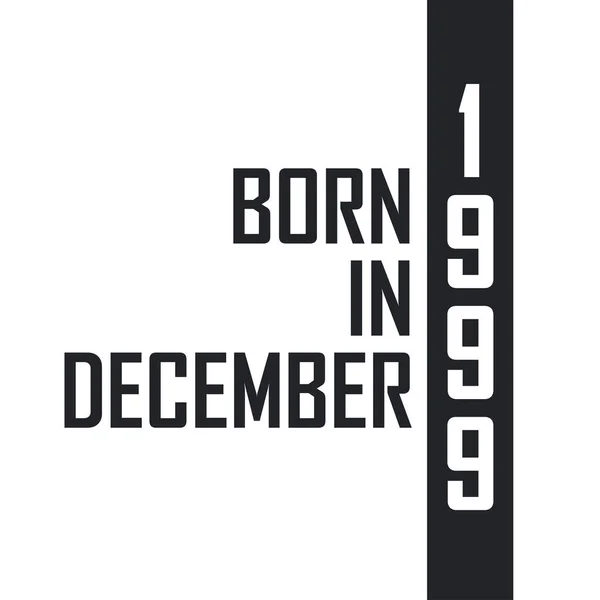 Nascido Dezembro 1999 Celebração Aniversário Para Aqueles Nascidos Dezembro 1999 —  Vetores de Stock