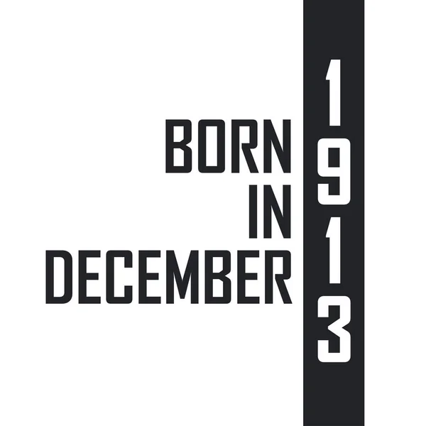 Aralık 1913 Doğumlu Aralık 1913 Doğanlar Için Doğum Günü Kutlaması — Stok Vektör