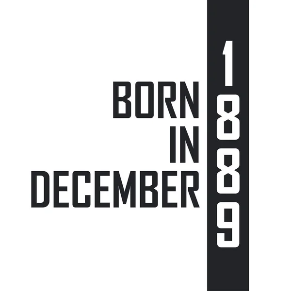 Nato Nel Dicembre 1889 Festeggiamenti Compleanno Nati Nel Dicembre 1889 — Vettoriale Stock