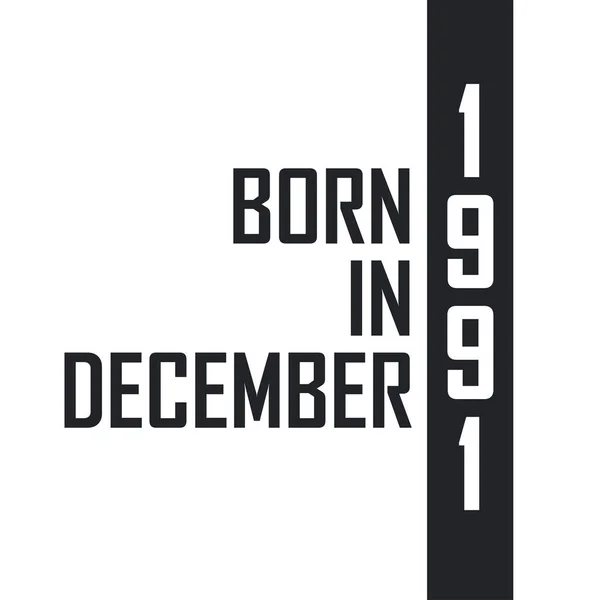 Γεννήθηκε Τον Δεκέμβριο Του 1991 Γιορτή Γενεθλίων Για Όσους Γεννήθηκαν — Διανυσματικό Αρχείο