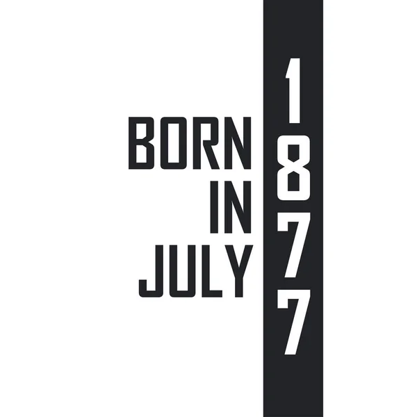Γεννήθηκε Τον Ιούλιο Του 1877 Γιορτή Γενεθλίων Για Όσους Γεννήθηκαν — Διανυσματικό Αρχείο