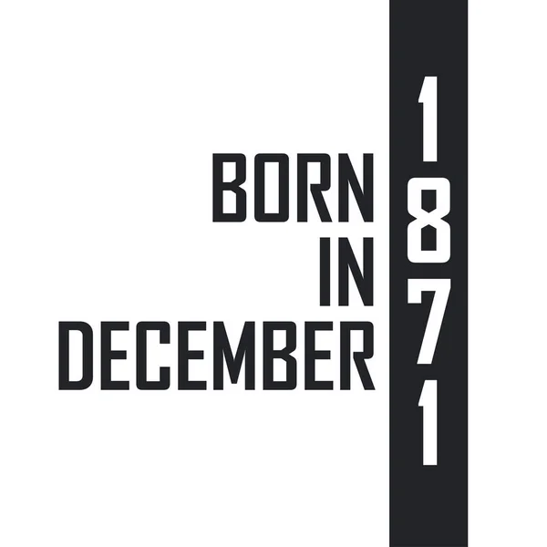 Décembre 1871 Célébration Anniversaire Pour Ceux Nés Décembre 1871 — Image vectorielle