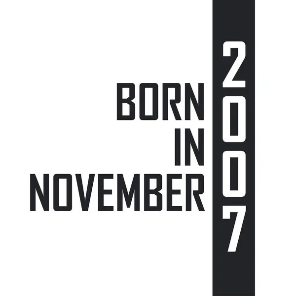 Geboren November 2007 Verjaardagsfeest Voor Degenen Die Geboren Zijn November — Stockvector