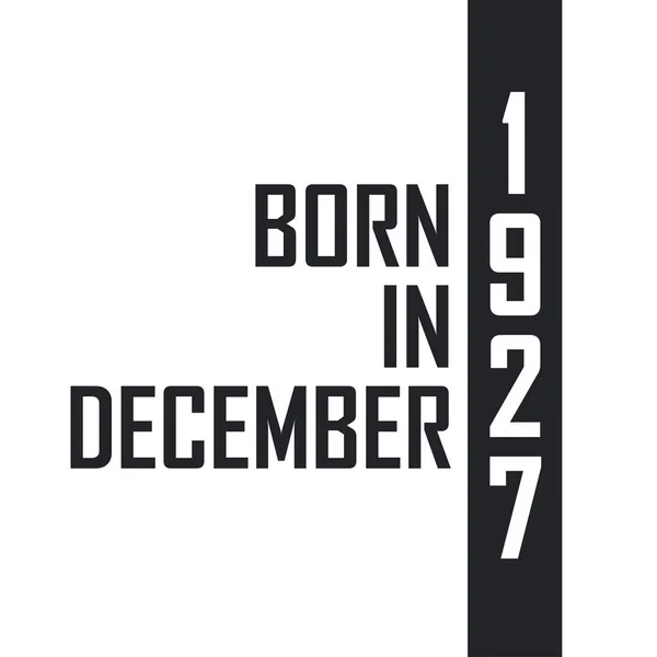 Γεννήθηκε Τον Δεκέμβριο Του 1927 Γιορτή Γενεθλίων Για Όσους Γεννήθηκαν — Διανυσματικό Αρχείο