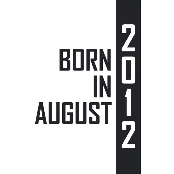 Ağustos 2012 Doğumlu Ağustos 2012 Doğanlar Için Doğum Günü Kutlaması — Stok Vektör