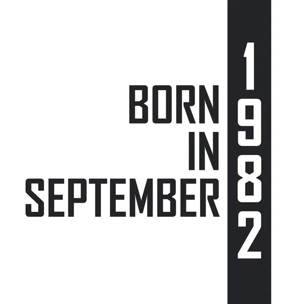 Nascido Setembro 1982 Celebração Aniversário Para Aqueles Nascidos Setembro 1982 — Vetor de Stock