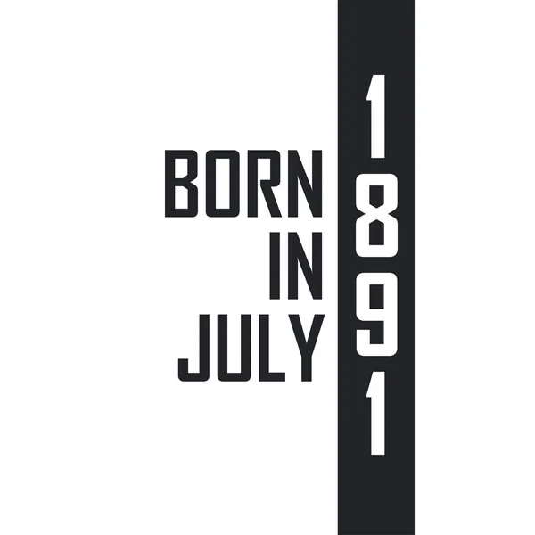 Γεννήθηκε Τον Ιούλιο Του 1891 Γιορτή Γενεθλίων Για Όσους Γεννήθηκαν — Διανυσματικό Αρχείο