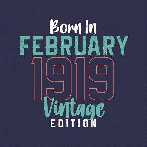 Γεννήθηκε Τον Φεβρουάριο Του 1919 Vintage Edition Εσοδεία Shirt Γενεθλίων — Διανυσματικό Αρχείο