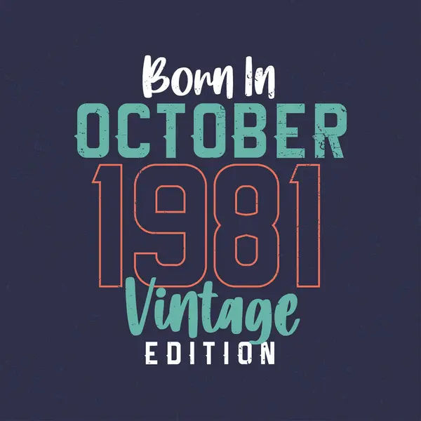Geboren Oktober 1981 Vintage Edition Vintage Verjaardags Shirt Voor Diegenen — Stockvector