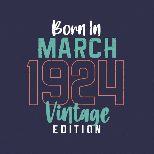 Born March 1924 Vintage Edition Vintage Birthday Shirt Those Born — Stock Vector