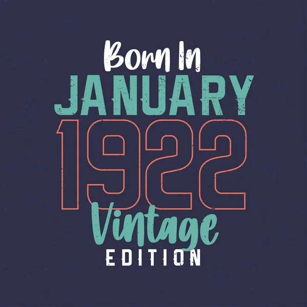Γεννήθηκε Τον Ιανουάριο Του 1922 Vintage Edition Εσοδεία Shirt Γενεθλίων — Διανυσματικό Αρχείο