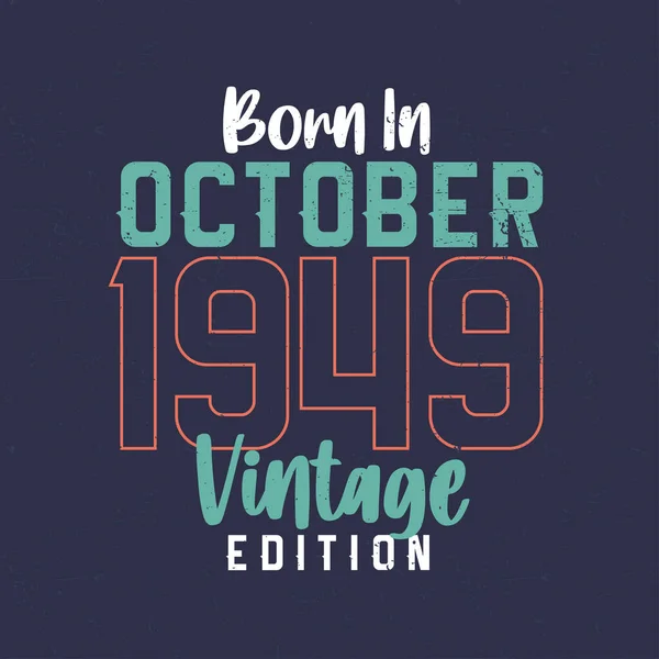 Ekim 1949 Vintage Edition Doğumlu Ekim 1949 Doğanlar Için Klasik — Stok Vektör