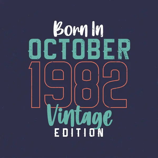 Geboren Oktober 1982 Vintage Edition Vintage Verjaardags Shirt Voor Diegenen — Stockvector