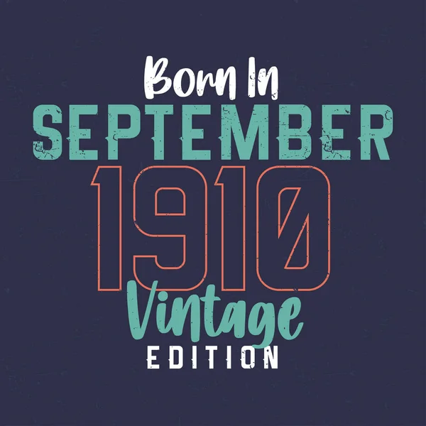 Geboren September 1910 Vintage Edition Vintage Verjaardags Shirt Voor Degenen — Stockvector
