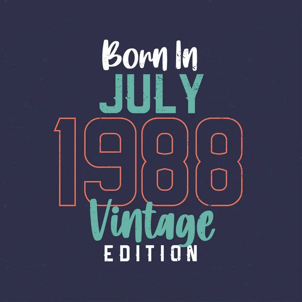 Född Juli 1988 Vintage Edition Vintage Födelsedag Shirt För Dem — Stock vektor