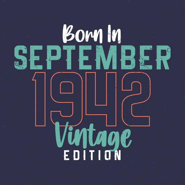 Geboren September 1942 Vintage Edition Vintage Verjaardags Shirt Voor Degenen — Stockvector