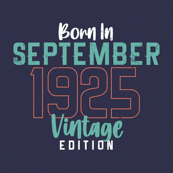 Eylül 1925 Vintage Edition Doğumlu Eylül 1925 Doğanlar Için Klasik — Stok Vektör