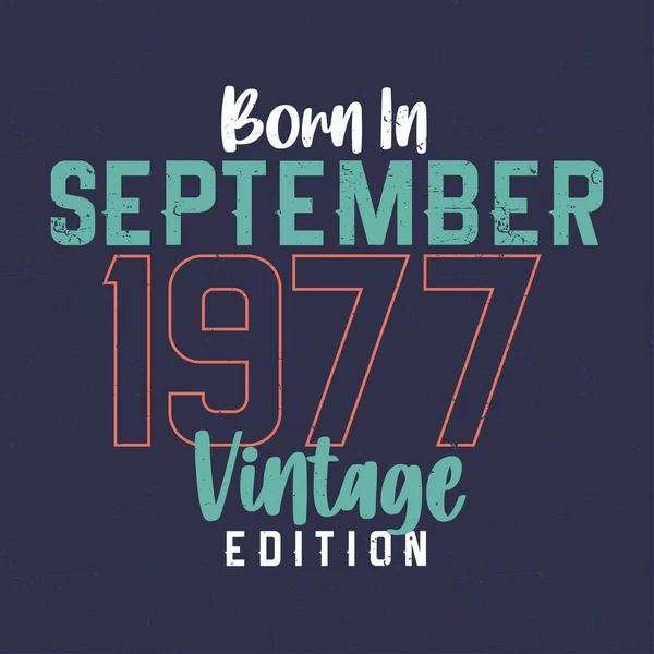 Geboren September 1977 Vintage Geburtstag Shirt Für Diejenigen Die September — Stockvektor