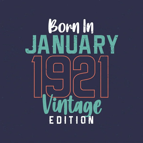 Born January 1921 Vintage Edition Vintage Birthday Shirt Those Born — Stock Vector