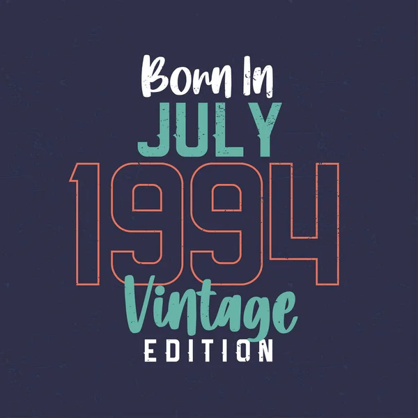 Född Juli 1994 Vintage Edition Vintage Födelsedag Shirt För Dem — Stock vektor