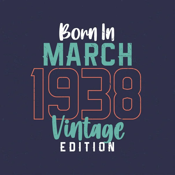 Born March 1938 Vintage Edition Vintage Birthday Shirt Those Born — Stock Vector