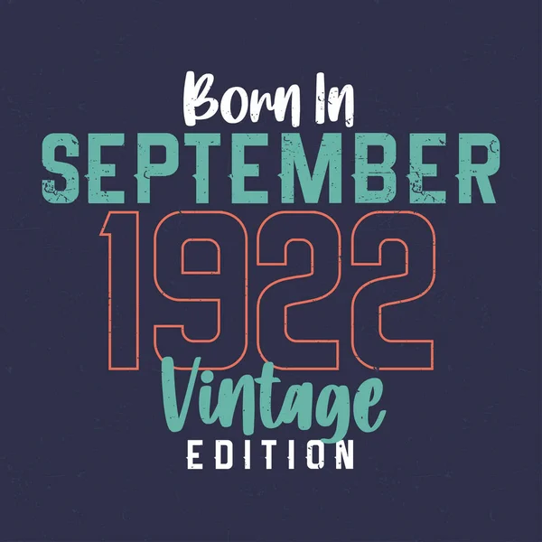 Eylül 1922 Vintage Edition Doğumlu Eylül 1922 Doğanlar Için Klasik — Stok Vektör