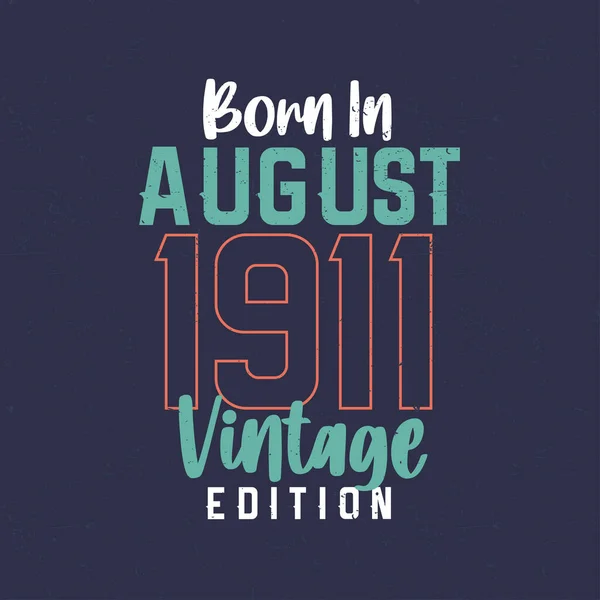 Γεννήθηκε Τον Αύγουστο Του 1911 Vintage Edition Εσοδεία Shirt Γενεθλίων — Διανυσματικό Αρχείο