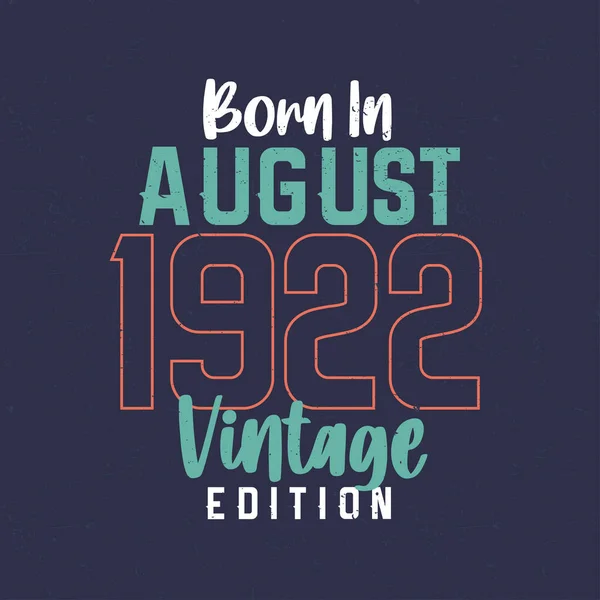 1922年8月ヴィンテージ版生まれ 1922年8月生まれの方のためのヴィンテージ誕生日Tシャツ — ストックベクタ