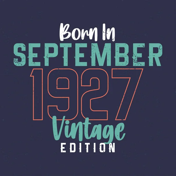 Eylül 1927 Vintage Edition Doğumlu Eylül 1927 Doğanlar Için Klasik — Stok Vektör