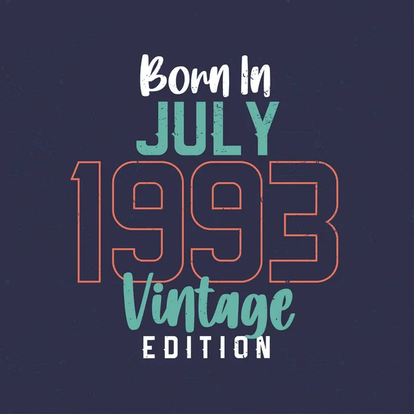 Born July 1993 Vintage Edition Vintage Birthday Shirt Those Born — Stock Vector