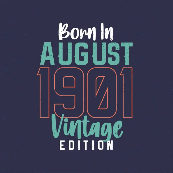 Γεννήθηκε Τον Αύγουστο Του 1901 Vintage Edition Εσοδεία Shirt Γενεθλίων — Διανυσματικό Αρχείο