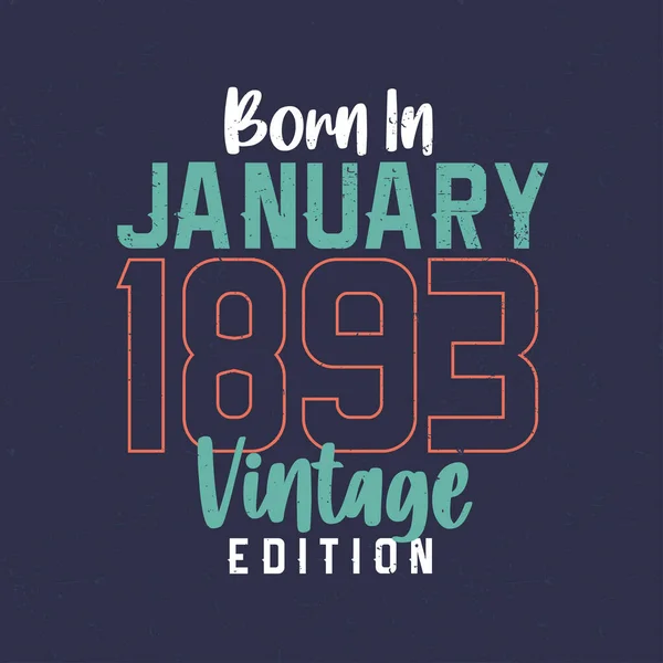 Geboren Januari 1893 Vintage Edition Vintage Verjaardags Shirt Voor Diegenen — Stockvector