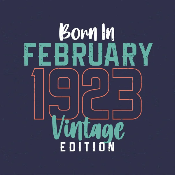 Γεννήθηκε Τον Φεβρουάριο Του 1923 Vintage Edition Εσοδεία Shirt Γενεθλίων — Διανυσματικό Αρχείο