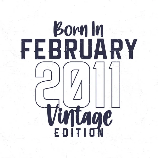 Born February 2011 Vintage Birthday Shirt Those Born Year 2011 — Stock Vector