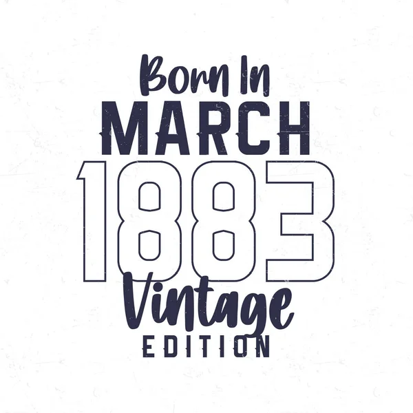 Geboren Maart 1883 Vintage Verjaardags Shirt Voor Degenen Geboren Het — Stockvector