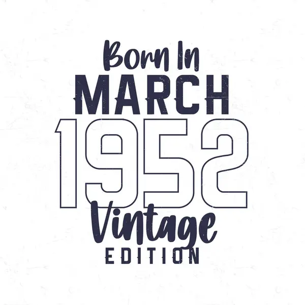 Born March 1952 Vintage Birthday Shirt Those Born Year 1952 — Stock Vector